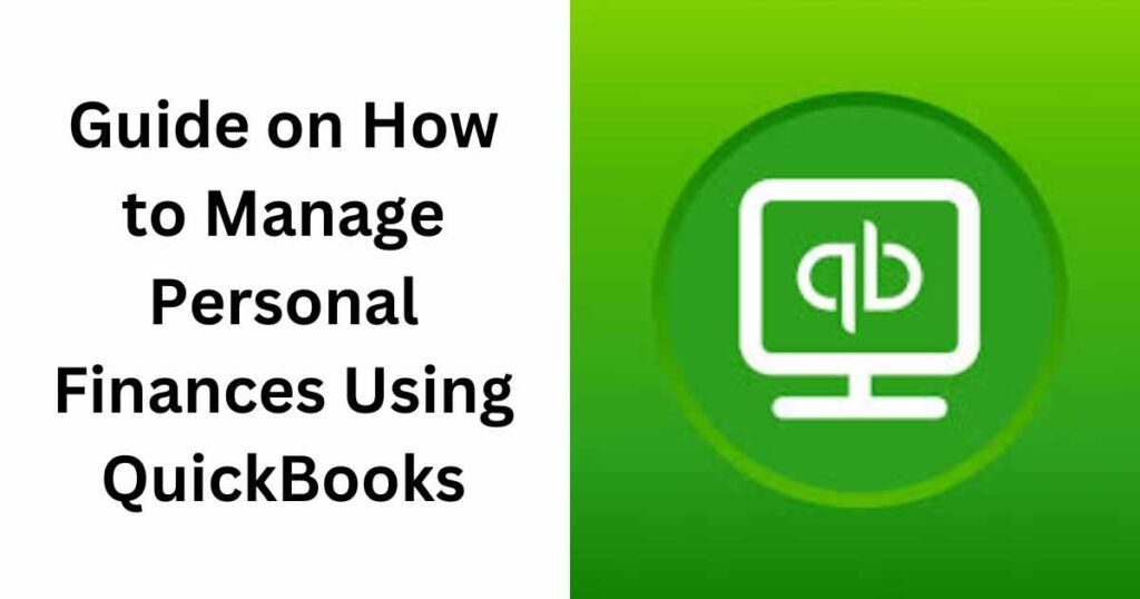 A Detailed Guide on How to Manage Personal Finances Using QuickBooks