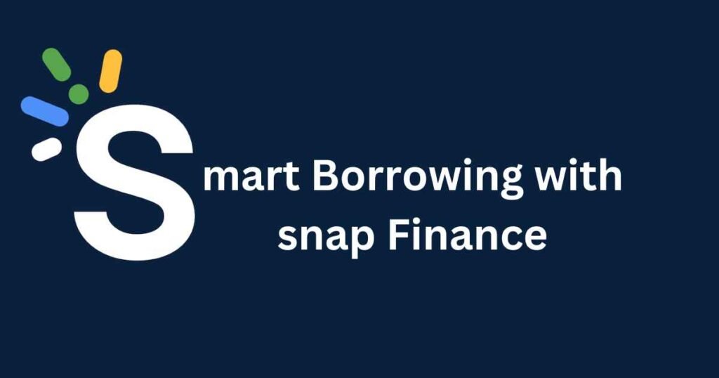 Smart Borrowing with Snap Finance