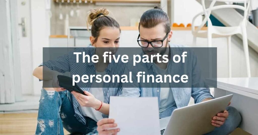 The five parts of personal finance + What are the advantages of knowing about personal finance?