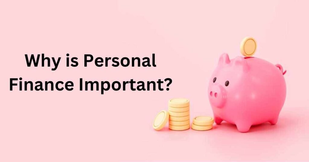 Why is Personal Finance Important?