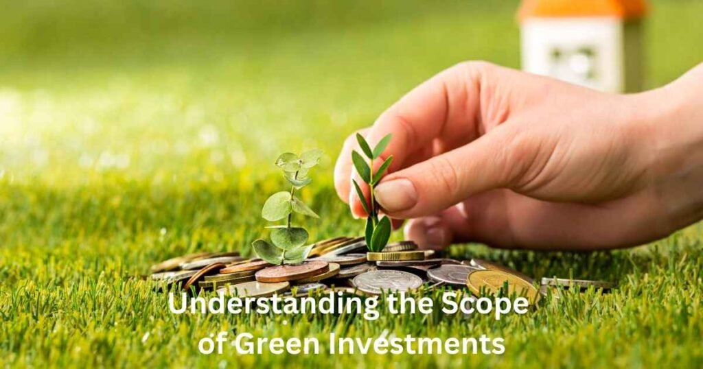 Understanding the Scope of Green Investments + Sustainable Future by Green Investments and Returns