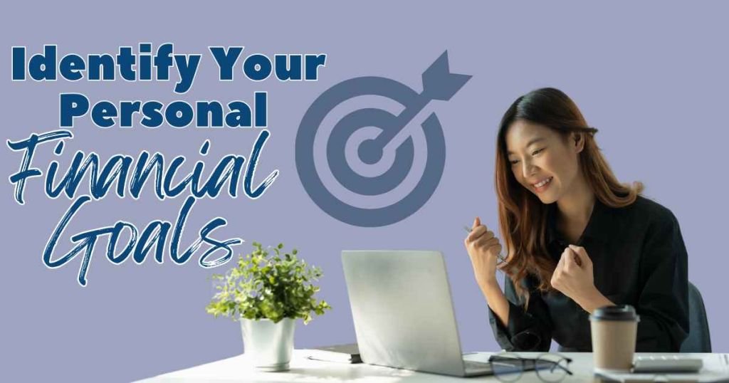 Identify Your Personal Financial Goals