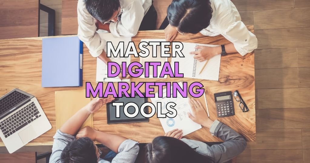 Master Digital Marketing Tools