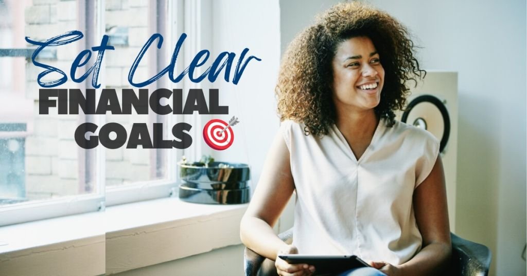 Set Clear Financial Goals + Budgeting Tips