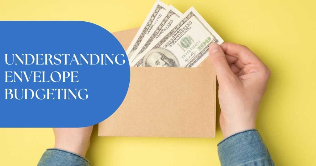 Understanding Envelope Budgeting + Master Your Finances with Envelope Budgeting