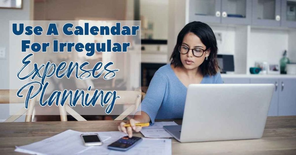 Use A Calendar For Irregular Expenses Planning+ How To Start A Budget?