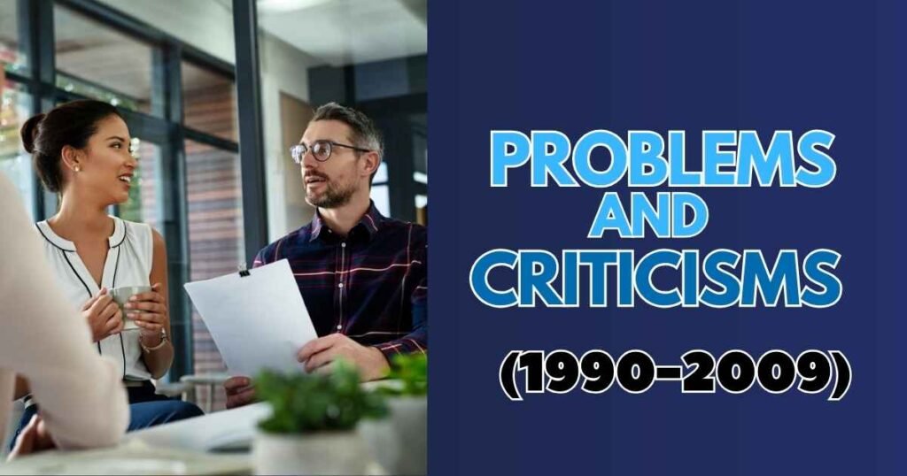 Problems and Criticisms (1990-2009)