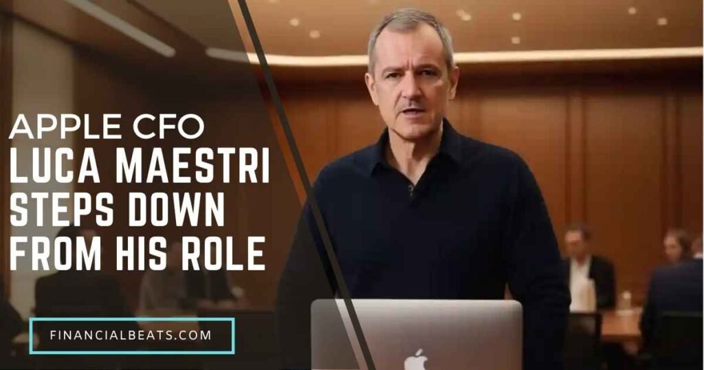 Apple CFO Luca Maestri Steps Down From His Role