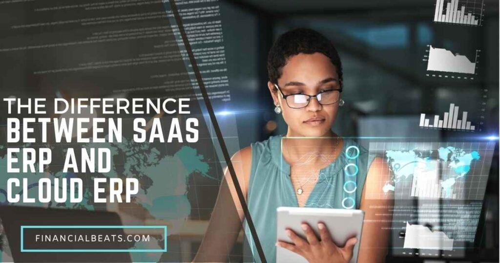 The Difference Between SaaS ERP and Cloud ERP