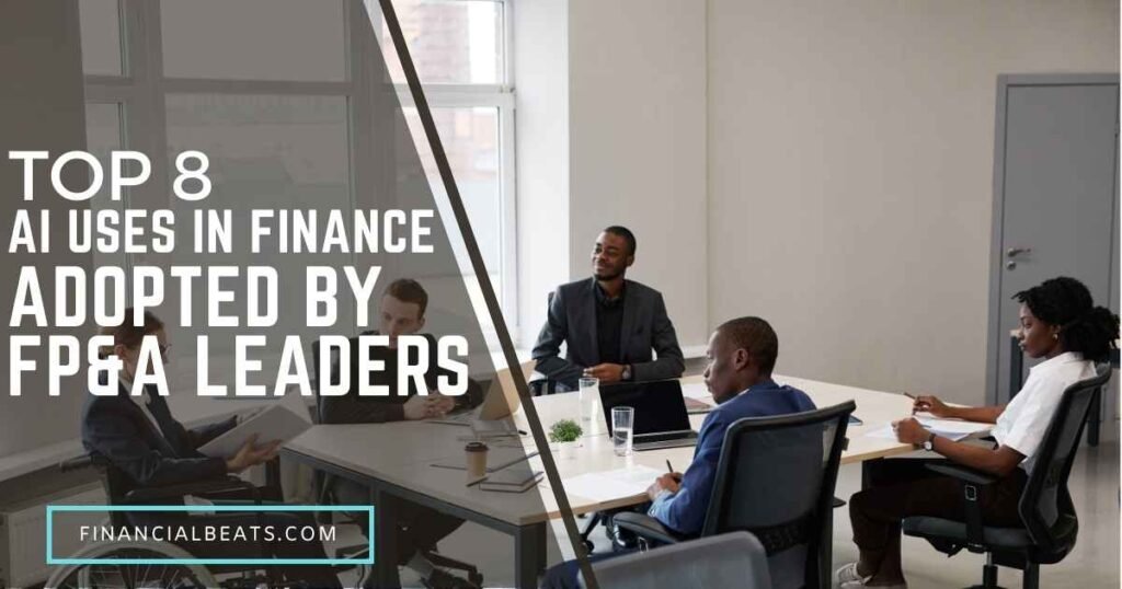 Top 8 AI Uses in Finance Adopted by FP&A Leaders