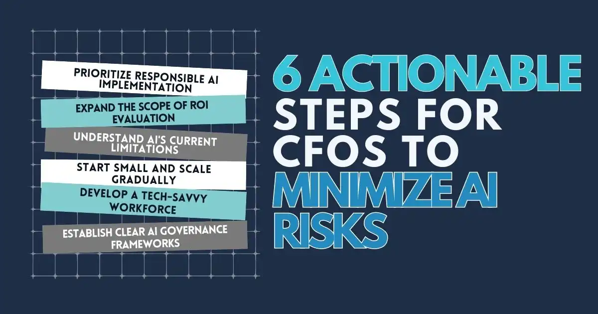 6 Actionable Steps for CFOs to Minimize AI Risks