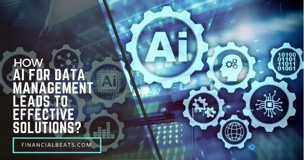 How AI for Data Management Leads to Effective Solutions?