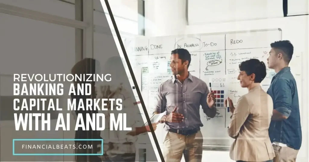 Revolutionizing Banking and Capital Markets with AI and ML