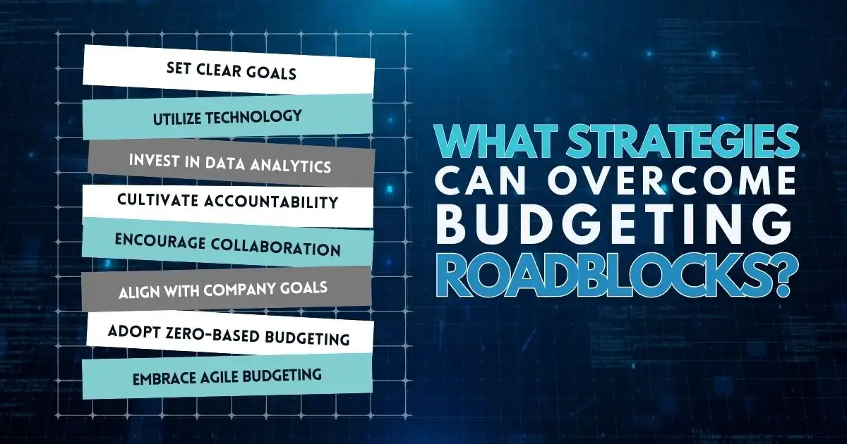 What Strategies Can Overcome Budgeting Roadblocks?