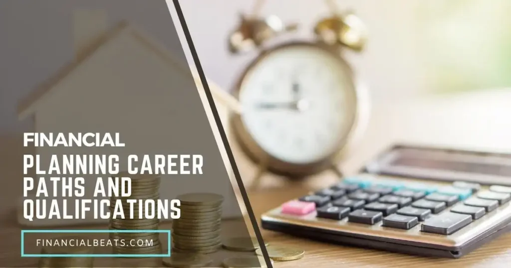 Financial Planning Career Paths and Qualifications