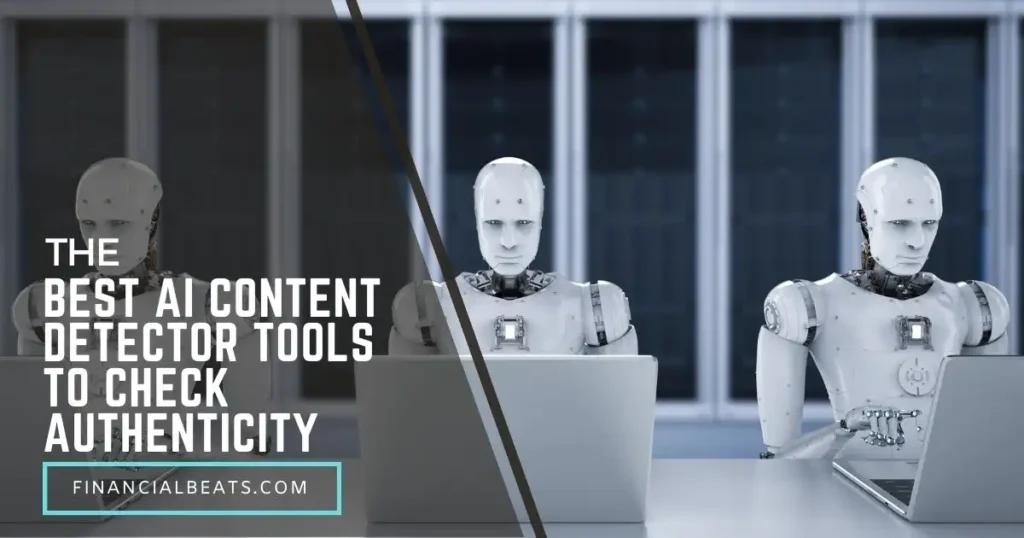 The Best AI Content Detector Tools to Check Authenticity