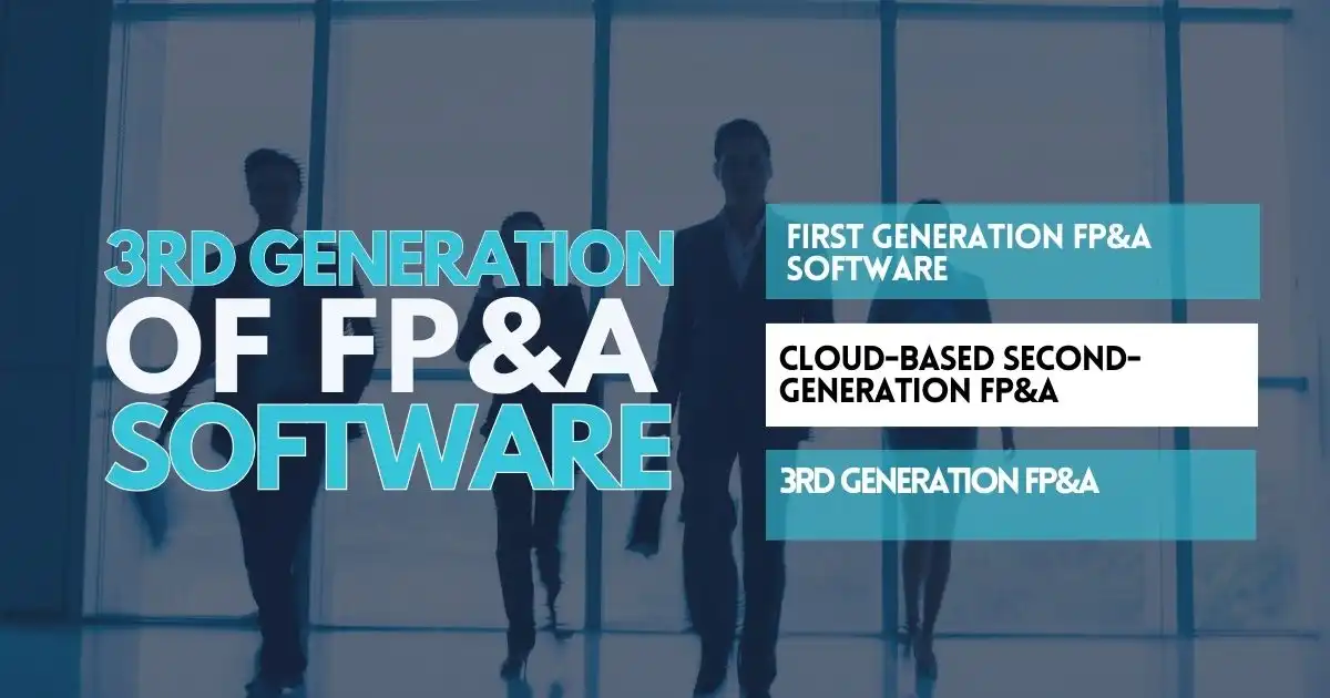 3rd Generation of FP&A Software