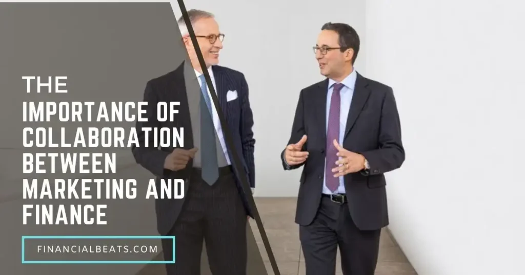 The Importance of Collaboration Between Marketing and Finance