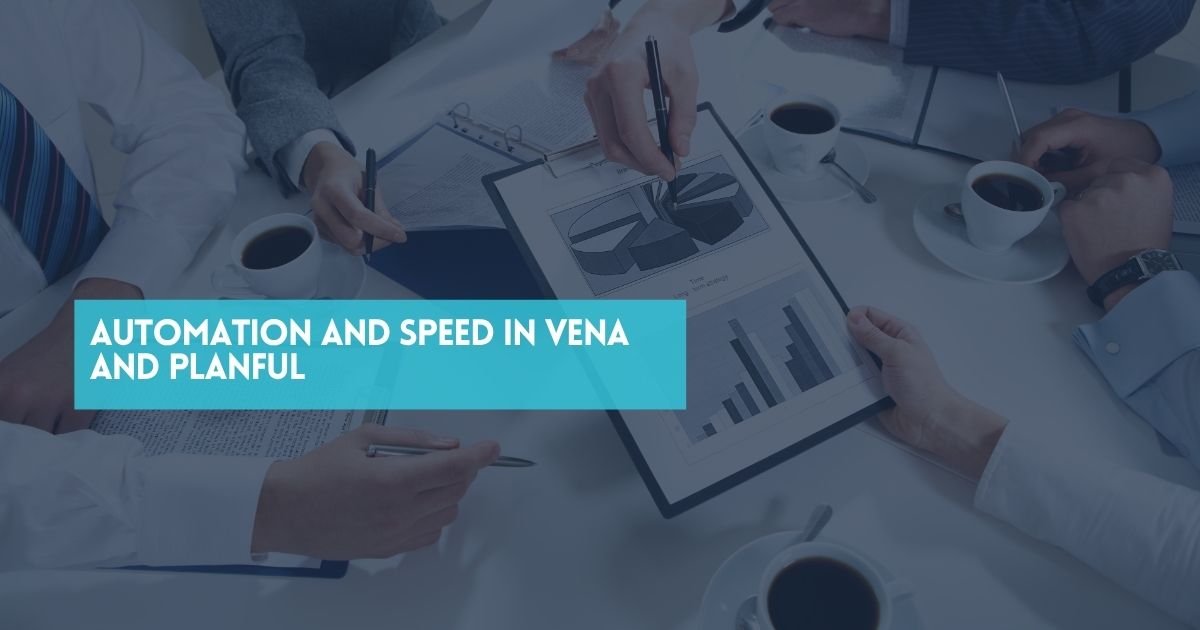Automation and Speed in Vena and Planful