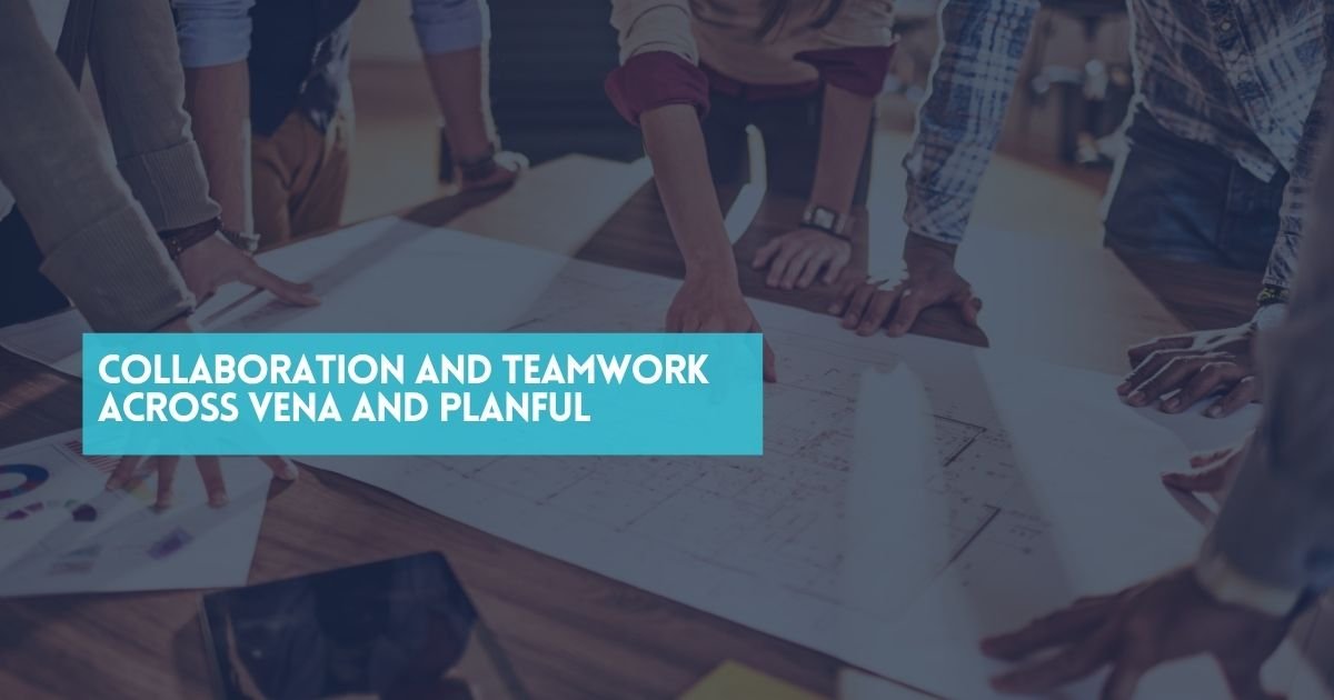 Collaboration and Teamwork Across Vena and Planful