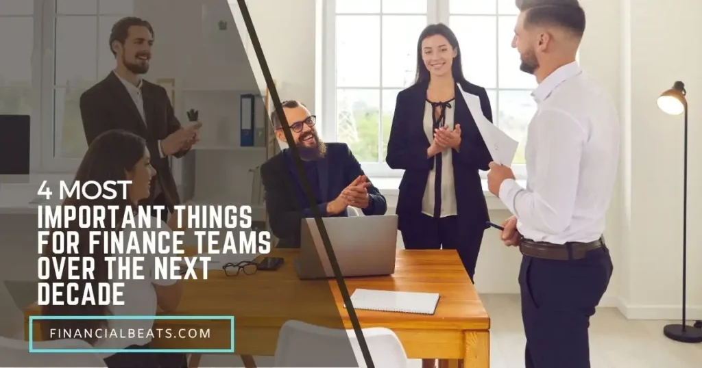 4 Most Important Things for Finance Teams Over the Next Decade