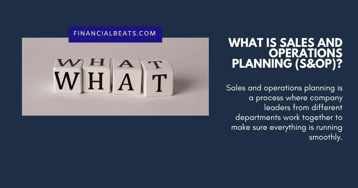 What is Sales and Operations Planning (S&OP)?